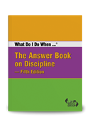 What Do I Do When... The Answer Book on Discipline -- Fifth Edition