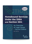 Homebound Services Under the IDEA and Section 504: An Overview of Legal Issues -- Second Edition