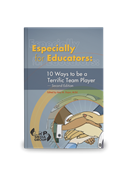 Especially for Educators: 10 Ways to be a Terrific Team Player -- Second Edition