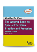 What Do I Do When... The Answer Book on Special Education Practice and Procedure -- Second Edition
