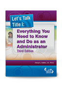 Let's Talk Title I: Everything You Need to Know and Do as an Administrator -- Third Edition