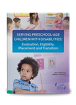 Serving Preschool-Age Children With Disabilities:  Evaluation, Eligibility, Placement and Transition