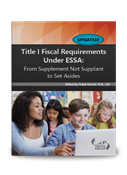 Title I Fiscal Requirements Under ESSA: From Supplement Not Supplant to Set-Asides