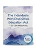The Individuals With Disabilities Education Act - 20 USC 1400 et seq