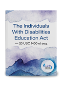 The Individuals With Disabilities Education Act - 20 USC 1400 et seq