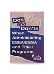Dos and Donâ€™ts When Administering ESEA/ESSA and Title I Programs