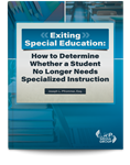 Exiting Special Education: How to Determine Whether a Student No Longer Needs Specialized Instruction