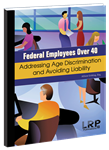 Federal Employees Over 40: Addressing Age Discrimination and Avoiding Liability