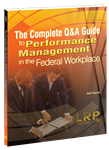 The Complete Q&A Guide to Performance Management in the Federal Workplace