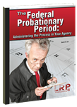 The Federal Probationary Period: Administering the Process in Your Agency