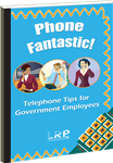 Phone Fantastic! Telephone Tips for Government Employees