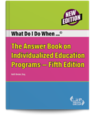 What Do I Do When â€¦Â® The Answer Book on Individualized Education Programs â€” Fifth Edition
