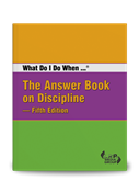 What Do I Do When... The Answer Book on Discipline -- Fifth Edition