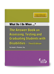 What Do I Do When... The Answer Book on Assessing, Testing and Graduating Students with Disabilities -- Third Edition