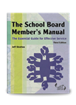 The School Board Member's Manual: The Essential Guide for Effective Service - Third Edition