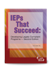 IEPs That Succeed: Developing Legally Compliant Programs - Second Edition