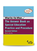 What Do I Do When... The Answer Book on Special Education Practice and Procedure -- Second Edition