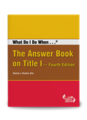 What Do I Do When... The Answer Book on Title I -- Fourth  Edition