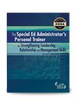 The Special Ed Administrator's Personal Trainer for Strengthening Leadership, Relationship and Management Skills
