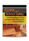 FERPA and School Safety: Understanding the Rules for Permissible Disclosures â€” Second Edition