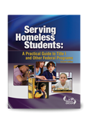Serving Homeless Students: A Practical Guide to Title I and Other Federal Programs -- Second Edition