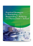 Practical Strategies for Preventing and Responding to Bullying and Harassment in School