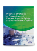 Practical Strategies for Preventing and Responding to Bullying and Harassment in School