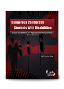 Dangerous Conduct by Students With Disabilities: Legal Guidelines for Appropriate Responses â€” Second Edition