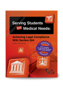 Serving Students With Medical Needs: Achieving Legal Compliance With Section 504