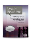 Legally Speaking: A Staff Training Guide for Communicating With Parents and Avoiding Conflicts in Special Education