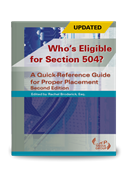 Who's Eligible for Section 504? A Quick-Reference Guide for Proper Placement -- Second Edition