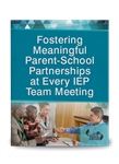 Fostering Meaningful Parent-School Partnerships at Every IEP Team Meeting