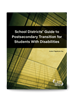 School Districts' Guide to Postsecondary Transition for Students With Disabilities