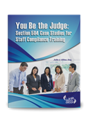 You Be the Judge: Section 504 Case Studies for Staff Compliance Training