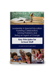 Leadership in Special Education: Fostering Collaboration, Solving Problems and Being an Agent of Change Key Principles for School Staff