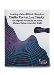 Leading a School District Requires Clarity, Context, and Candor: An Aligned System to Increase Student Achievement at Scale