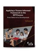 Applying a Trauma-Informed Framework to the IEP Process: From Referral to Development