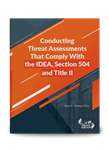 Conducting Threat Assessments That Comply With the IDEA, Section 504 and Title II
