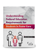 Understanding Federal Education Requirements for Students in Foster Care