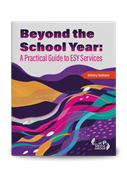 Beyond the School Year: A Practical Guide to ESY Services