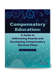 Compensatory Education: A Guide to Addressing Awards and Developing Compensatory Services Plans