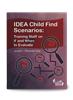 IDEA Child Find Scenarios: Training Staff on If and When to Evaluate