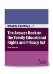 What Do I Do When . . . The Answer Book on the Family Educational Rights and Privacy Act