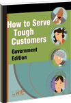 How to Serve Tough Customers: Government Edition