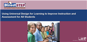 Using Universal Design for Learning to Improve Instruction and Assessment for All Students