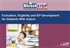 Evaluation, Eligibility and IEP Development for Students with Autism