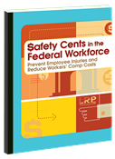 $afety Cents in the Federal Workforce: Prevent Employee Injuries and Reduce Workers' Comp Costs