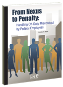 From Nexus to Penalty: Handling Off-duty Misconduct by Federal Employees