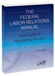 The Federal Labor Relations Manual: Your Guide to Navigating the Law