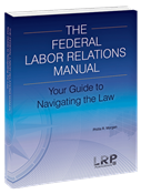 The Federal Labor Relations Manual: Your Guide to Navigating the Law